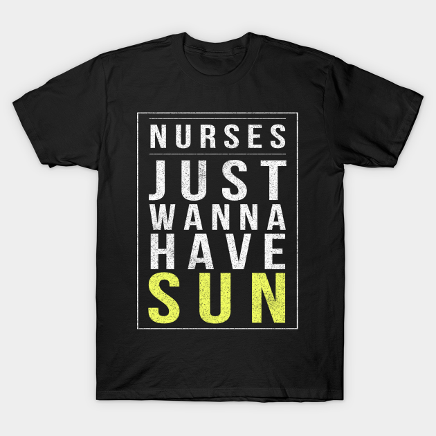 Nurses Just Wanna Have Sun 2018 Nurses Week National Nurses Week T